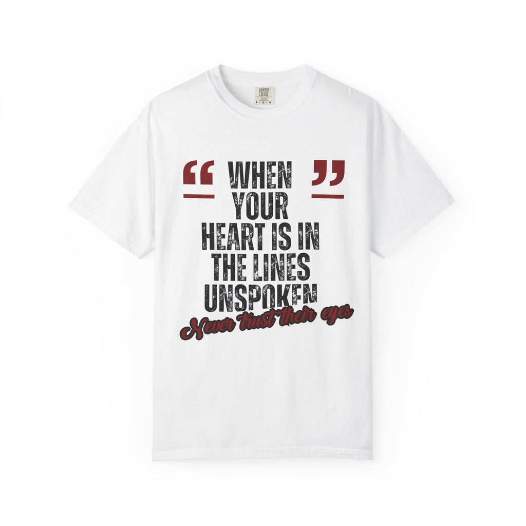 White “When Your Heart Is In The Lines Unspoken”