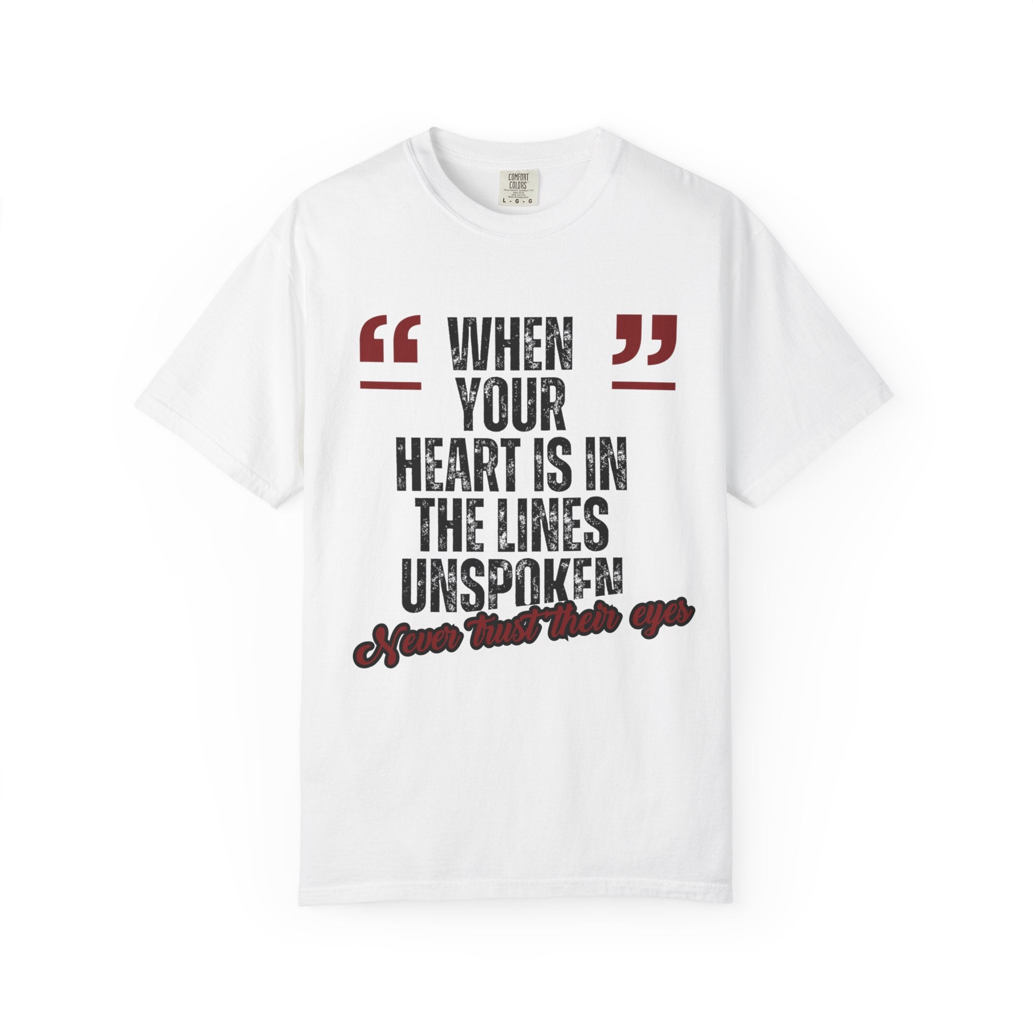 White “When Your Heart Is In The Lines Unspoken”